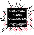 Shred Girls 8-Week Training Plan