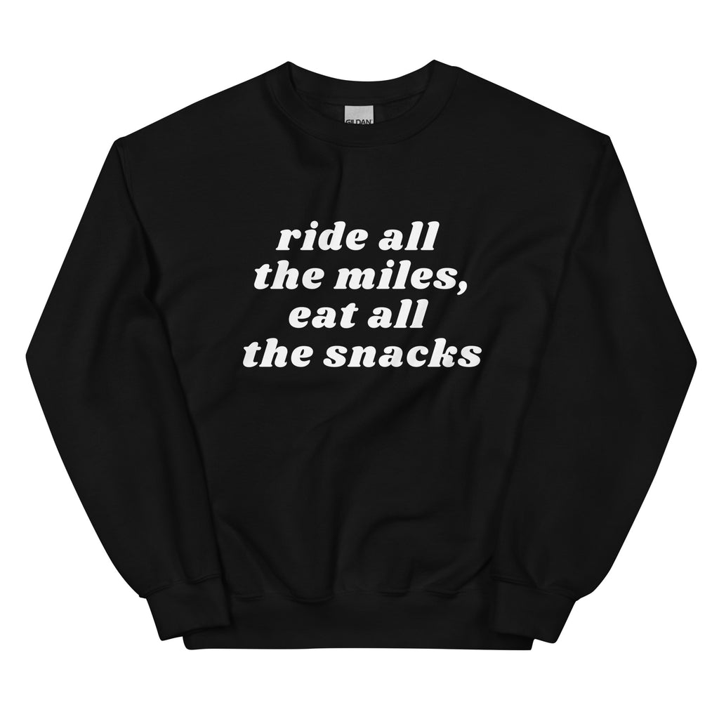 Ride All the Miles Eat All the Snacks Unisex Sweatshirt