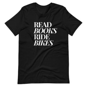 Read Books Ride Bikes Unisex T-shirt