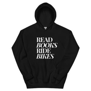 Read Books Ride Bikes Hoodie